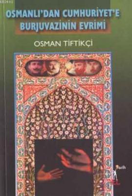 Osmanlı'dan Cumhuriyet'e Burjuvazinin Evrimi Osman Tiftikçi