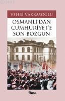 Osmanlı'dan Cumhuriyet'e Son Bozgun Vehbi Vakkasoğlu