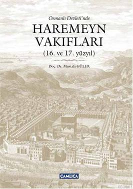 Osmanlı Devletinde Haremeyn Vakıflar (16. ve 17. yüzyıl) Mustafa Güler
