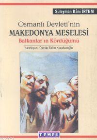 Osmanlı Devletinin Makedonya Meselesi Süleyman Kâni İrtem