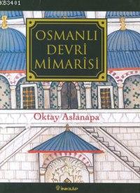 Osmanlı Devri Mimarisi Oktay Aslanapa
