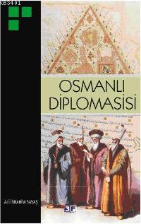 Osmanlı Diplomasisi Ali İbrahim Savaş