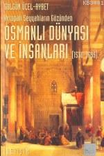 Avrupalı Seyyahların Gözünden Osmanlı Dünyası ve İnsanları (1530-1699)
