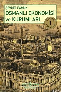 Osmanlı Ekonomisi ve Kurumları Şevket Pamuk