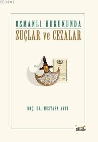 Osmanlı Hukukunda Suçlar ve Cezalar Mustafa Avcı
