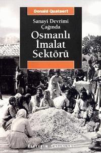 Sanayi Devrimi Çağında Osmanlı İmalat Sektörü Donald Quataert