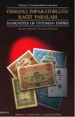 Osmanlı İmparatorluğu Kâğıt Paraları Mehmet S. Tezçakın