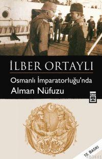 Osmanlı İmparatorluğu'nda Alman Nüfuzu İlber Ortaylı
