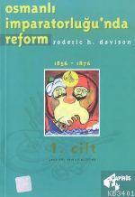 Osmanlı İmparatorluğu'nda Reform Cilt: 1 Roderic H. Davison