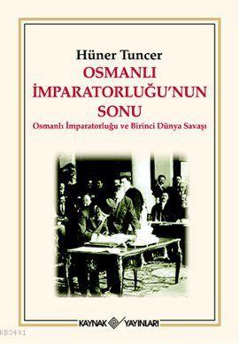 Osmanlı İmparatorluğu'nun Sonu Hüner Tuncer