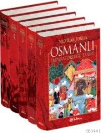 Osmanlı İmparatorluğu Tarihi (5 Cilt) Nicolae Jorga