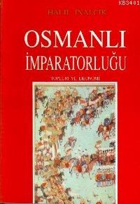 Osmanlı İmparatorluğu Toplum ve Ekonomi Halil İnalcık