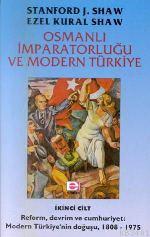 Osmanlı İmparatorluğu ve Modern Türkiye Stanford J. Shaw