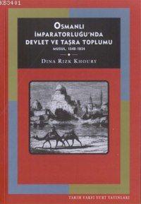 Osmanlı İmparatorluğunda Devlet ve Taşra Toplumu: Musul (1540-1834) Di