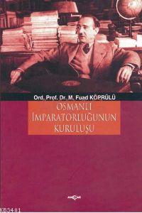 Osmanlı İmparatorluğunun Kuruluşu Mehmet Fuad Köprülü