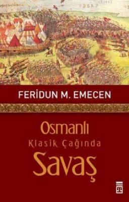 Osmanlı Klasik Çağında Savaş Feridun Emecen