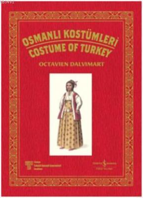 Osmanlı Kostümleri / Costume Of Turkey Octavien Dalvimart
