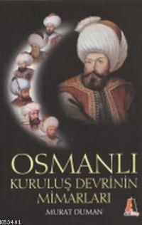 Osmanlı Kuruluş Devrinin Mimarları Murat Duman