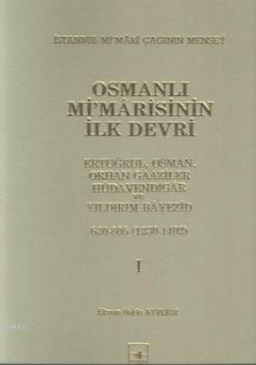 Osmanlı Mimarisinin İlk Devri Ekrem Hakkı Ayverdi