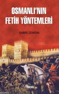 Osmanlı'nın Fetih Yöntemleri Sabri Zengin