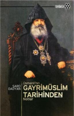 Osmanlı'nın Gayrimüslim Tarihinden Notlar Saro Dadyan