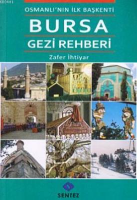 Osmanlı'nın İlk Başkenti Bursa Gezi Rehberi Zafer İhtiyar