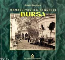 Osmanlı'nın İlk Başkenti Bursa Engin Özendes