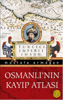 Osmanlı'nın Kayıp Atlası Mustafa Armağan