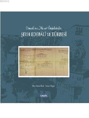 Osmanlı'nın Manevi Önderlerinden Şeyh Edebali ve Türbesi Ebul Faruk Ön