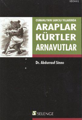 Osmanlı'nın Sancılı Yıllarında Araplar Kürtler Arnavutlar Abdurrauf Si