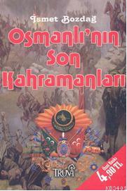 Osmanlı'nın Son Kahramanları (Cep Boy) İsmet Bozdağ