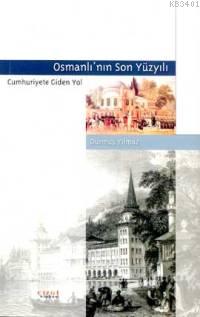 Osmanlı'nın Son Yüzyılı Durmuş Yılmaz