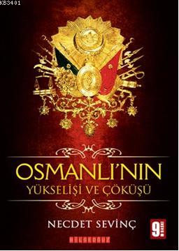 Osmanlı'nın Yükselişi ve Çöküşü Necdet Sevinç