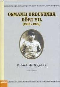 Osmanlı Ordusunda Dört Yıl 1915-1919 Rafael De Nogales