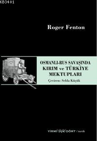 Osmanlı-rus Savaşında Kırım ve Türkiye Mektupları Roger Fenton