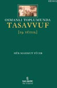 Osmanlı Toplumunda Tasavvuf (19.yüzyıl) Hür Mahmut Yücer