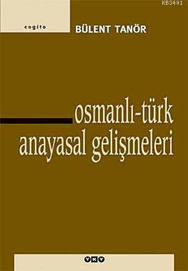 Osmanlı-Türk Anayasal Gelişmeleri (1789-1980) Bülent Tanör
