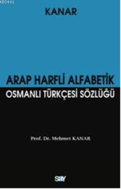 Arap Harfli Alfabetik Osmanlı Türkçesi Sözlüğü (Küçük Boy) Mehmet Kana