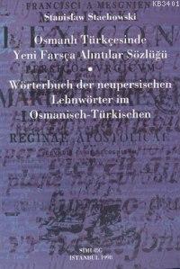 Osmanlı Türkçesinde Yeni Farsça Alıntılar Sözlüğü Stanistaw Stachowski