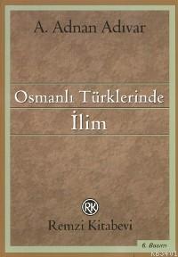 Osmanlı Türklerinde İlim A. Adnan Adıvar