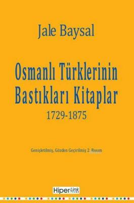 Osmanlı Türklerinin Bastıkları Kitaplar Jale Baysal
