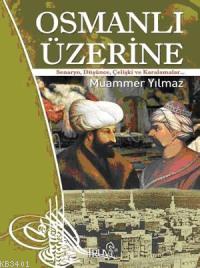 Osmanlı Üzerine Senaryo, Düşünce, Çelişki ve Karalamalar Muammer Yılma