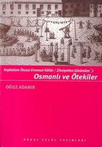 Osmanlı ve Ötekiler -kapitalizm Öncesi Evrensel Kültür/zihniyetten Gün