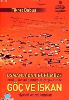 Osmanlıdan Günümüze Göç ve İskan Siyaseti ve Uygulamaları Fikret Babuş