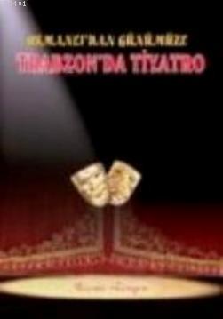 Osmanlıdan Günümüze Trabzonda Tiyatro