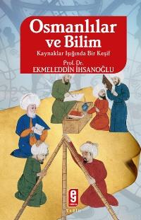 Osmanlılar ve Bilim Ekmeleddin İhsanoğlu
