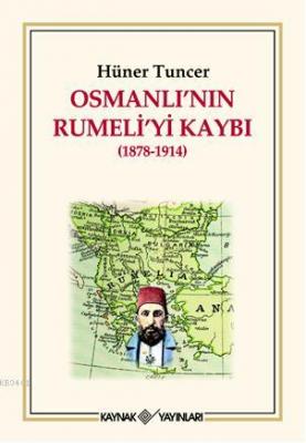 Osmanlı'nın Rumeli'yi Kaybı Hüner Tuncer