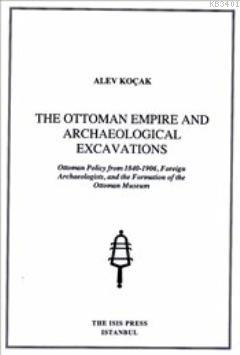 Ottoman Empire and Archaelogical Excavations Alev Koçak