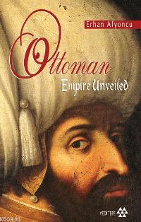 Ottoman Empire Unveiled Erhan Afyoncu