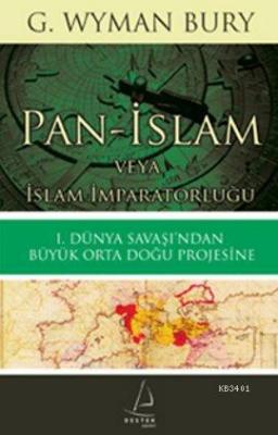 Pan-İslam veya İslam İmparatorluğu G. Wyman Bury
